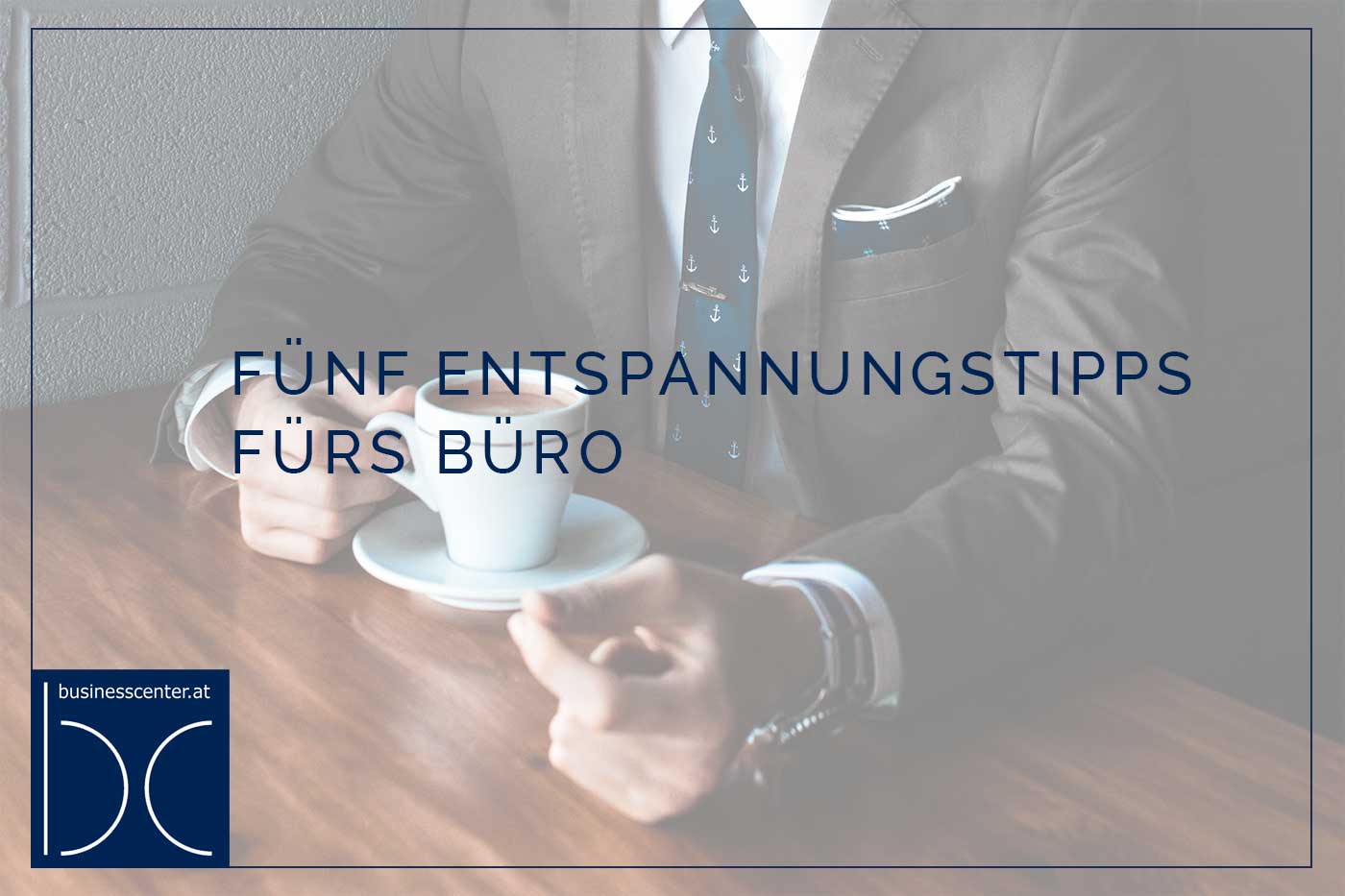 BÜRO Tipps – Fünf Entspannungstipps